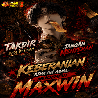 DEWAHOKI303 : TAKDIR BISA DI UBAH JANGAN MENYERAH KEBERANIAN ADALAH AWAL MENJEMPUT MAXWIN
